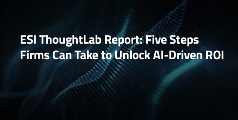 ESI ThoughtLab Report: Five Steps Firms Can Take to Unlock AI-Driven ROI